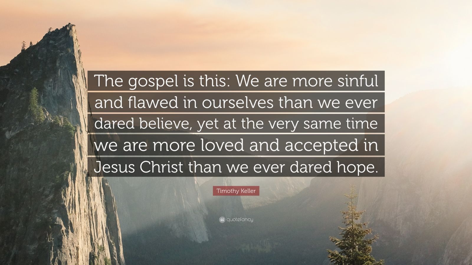 1793943-Timothy-Keller-Quote-The-gospel-is-this-We-are-more-sinful-and